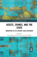 Assets, Crimes and the State: Innovation in 21st Century Legal Responses