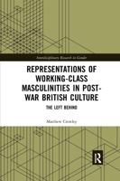Representations of Working-Class Masculinities in Post-War British Culture: The Left Behind