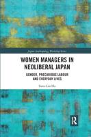Women Managers in Neoliberal Japan: Gender, Precarious Labour and Everyday Lives