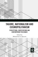 Tagore, Nationalism and Cosmopolitanism: Perceptions, Contestations and Contemporary Relevance