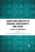 Saints and Sanctity in Judaism, Christianity, and Islam: Striving for remembrance