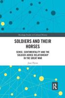 Soldiers and Their Horses: Sense, Sentimentality and the Soldier-Horse Relationship in The Great War