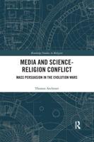 Media and Science-Religion Conflict: Mass Persuasion in the Evolution Wars