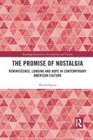 The Promise of Nostalgia: Reminiscence, Longing and Hope in Contemporary American Culture