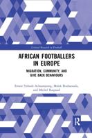 African Footballers in Europe: Migration, Community, and Give Back Behaviours