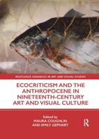 Ecocriticism and the Anthropocene in Nineteenth Century Art and Visual Culture