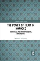 The Power of Islam in Morocco: Historical and Anthropological Perspectives