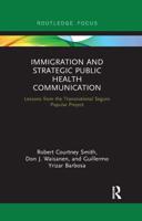 Immigration and Strategic Public Health Communication: Lessons from the Transnational Seguro Popular Project