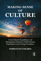 Making Sense of Culture: Cross-Cultural Expeditions and Management Practices of Self-Initiated Expatriates in the Foreign Workplace