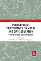 Philosophical Perspectives on Moral and Civic Education: Shaping Citizens and Their Schools