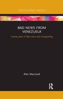 Bad News from Venezuela: Twenty years of fake news and misreporting
