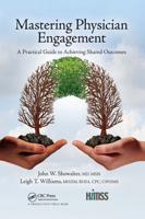 Mastering Physician Engagement: A Practical Guide to Achieving Shared Outcomes