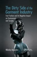 The Dirty Side of the Garment Industry: Fast Fashion and Its Negative Impact on Environment and Society