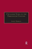 Crusader Syria in the Thirteenth Century: The Rothelin Continuation of the History of William of Tyre with Part of the Eracles or Acre Text