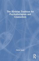 The Kleinian Tradition for Psychotherapists and Counsellors