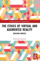 The Ethics of Virtual and Augmented Reality