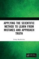 Applying the Scientific Method to Learn from Mistakes and Approach Truth