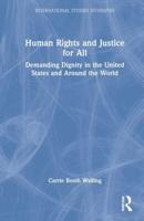 Human Rights and Justice for All: Demanding Dignity in the United States and Around the World