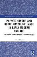 Private Honour and Noble Masculine Image in Early Modern England: Sir Robert Sidney and His Contemporaries