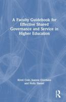 A Faculty Guidebook to Effective Shared Governance and Service in Higher Education