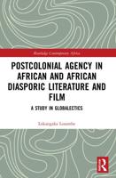Postcolonial Agency in African and African Diasporic Literature and Film