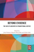 Beyond Evidence: The Use of Archives in Transitional Justice