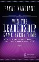 Win the Leadership Game Every Time: Nine Invaluable Laws to Magnify Your Success