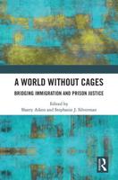 A World Without Cages: Bridging Immigration and Prison Justice