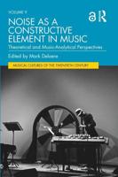 Noise as a Constructive Element in Music: Theoretical and Music-Analytical Perspectives