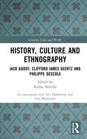 History, Culture and Ethnography: Jack Goody, Clifford James Geertz and Phillippe Descola