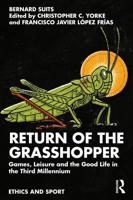 Return of the Grasshopper: Games, Leisure and the Good Life in the Third Millennium