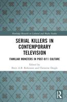 Serial Killers in Contemporary Television: Familiar Monsters in Post-9/11 Culture