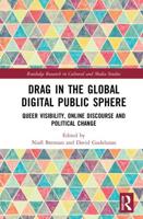 Drag in the Global Digital Public Sphere: Queer Visibility, Online Discourse and Political Change