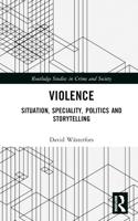 Violence: Situation, Speciality, Politics, and Storytelling