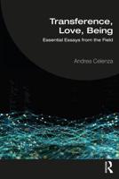 Transference, Love, Being: Essential Essays from the Field