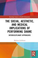 The Social, Aesthetic, and Medical Implications of Performing Shame