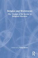 Religion and Worldviews: The Triumph of the Secular in Religious Education