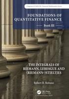 Foundations of Quantitative Finance. Book III The Integrals of Riemann, Lebesque and (Riemann-)Stieltjes