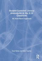 Student-Centered Literacy Assessment in the 6-12 Classroom: An Asset-Based Approach