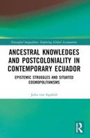 Ancestral Knowledges and Postcoloniality in Contemporary Ecuador