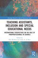 Teaching Assistants, Inclusion and Special Educational Needs: International Perspectives on the Role of Paraprofessionals in Schools