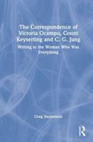 The Correspondence of Victoria Ocampo, Count Keyserling and C.G. Jung