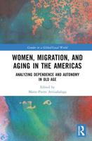 Women, Migration, and Aging in the Americas: Analyzing Dependence and Autonomy in Old Age