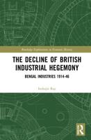 The Decline of British Industrial Hegemony: Bengal Industries 1914-46