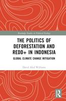 The Politics of Deforestation and REDD+ in Indonesia