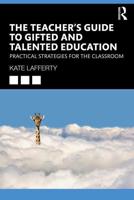 The Teacher's Guide to Gifted and Talented Education