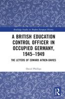 A British Education Control Officer in Occupied Germany, 1945-1949