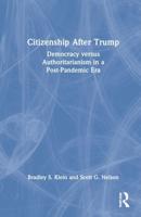 Citizenship After Trump: Democracy versus Authoritarianism in a Post-Pandemic Era