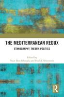 The Mediterranean Redux: Ethnography, Theory, Politics