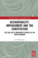 Accountability, Impeachment and the Constitution: The Case for a Modernised Process in the United Kingdom